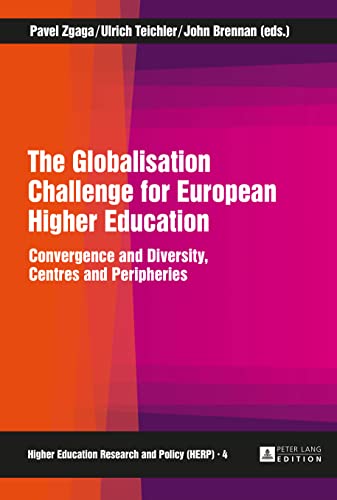 9783631672990: The Globalisation Challenge for European Higher Education: Convergence and Diversity, Centres and Peripheries (4) (Higher Education Research and Policy)