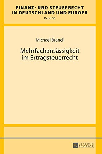 9783631673010: Mehrfachansaessigkeit im Ertragsteuerrecht (30) (Finanz- Und Steuerrecht in Deutschland Und Europa)
