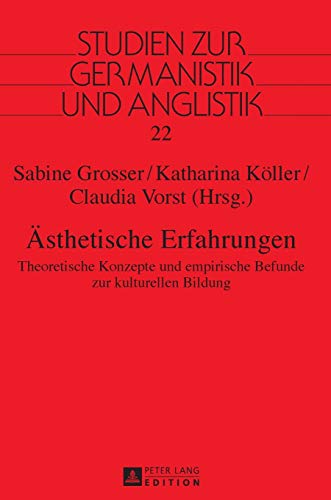 9783631673294: Aesthetische Erfahrungen: Theoretische Konzepte und empirische Befunde zur kulturellen Bildung (22) (Studien Zur Germanistik Und Anglistik)