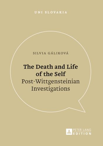 Stock image for The Death and Life of the Self: Post-Wittgensteinian Investigations (Uni Slovakia) for sale by Powell's Bookstores Chicago, ABAA