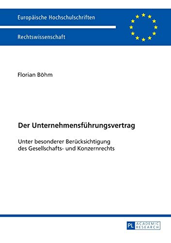 Stock image for Der Unternehmensfhrungsvertrag: Unter besonderer Bercksichtigung des Gesellschafts- und Konzernrechts (Europische Hochschulschriften Recht) (German Edition) for sale by Brook Bookstore