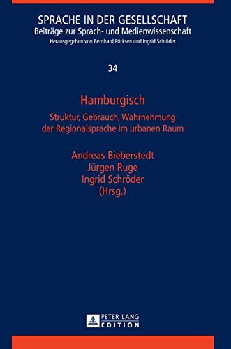 Stock image for Hamburgisch: Struktur, Gebrauch, Wahrnehmung der Regionalsprache im urbanen Raum (Sprache in der Gesellschaft) (German Edition) for sale by Brook Bookstore