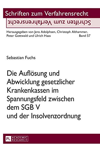 Stock image for Die Aufloesung und Abwicklung gesetzlicher Krankenkassen im Spannungsfeld zwischen dem SGB V und der Insolvenzordnung for sale by Ria Christie Collections