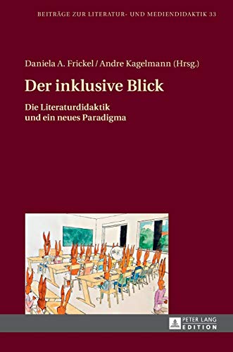 Stock image for Der inklusive Blick : Die Literaturdidaktik und ein neues Paradigma for sale by Ria Christie Collections