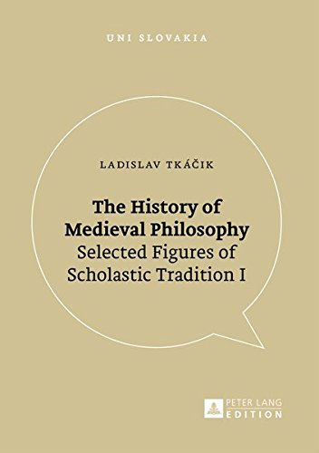 Stock image for The History of Medieval Philosophy: Selected Figures of Scholastic Tradition I (Uni Slovakia) for sale by Powell's Bookstores Chicago, ABAA