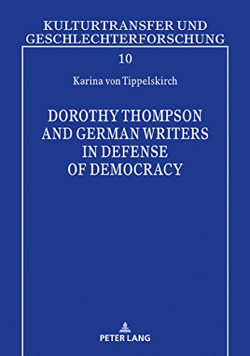 Dorothy Thompson and German Writers in Defense of Democracy - Karina von Tippelskirch