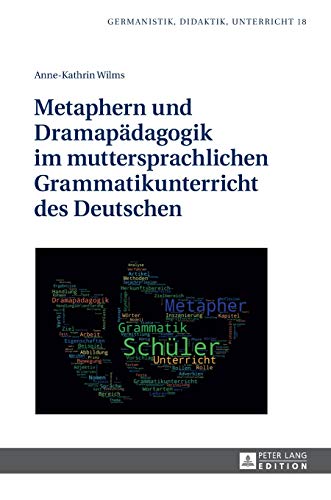 Imagen de archivo de Metaphern und Dramapaedagogik im muttersprachlichen Grammatikunterricht des Deutschen a la venta por Ria Christie Collections