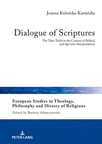 9783631675946: Dialogue of Scriptures: The Tatar Tefsir in the Context of Biblical and Qur'anic Interpretations: 19 (European Studies in Theology, Philosophy and History of Religions)