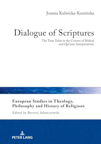 Stock image for Dialogue of Scriptures : The Tatar Tefsir in the Context of Biblical and Qur'anic Interpretations for sale by Ria Christie Collections