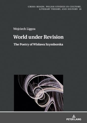 Stock image for World under Revision The Poetry of Wisawa Szymborska 19 CrossRoads Polish Studies in Culture, Literary Theory, and History for sale by PBShop.store US