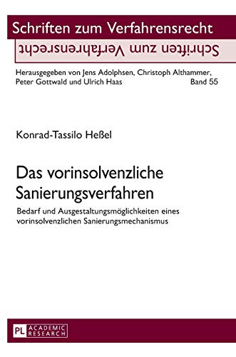 Stock image for Das vorinsolvenzliche Sanierungsverfahren : Bedarf und Ausgestaltungsmoeglichkeiten eines vorinsolvenzlichen Sanierungsmechanismus for sale by Ria Christie Collections