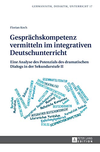 Imagen de archivo de Gespraechskompetenz vermitteln im integrativen Deutschunterricht : Eine Analyse des Potenzials des dramatischen Dialogs in der Sekundarstufe II a la venta por Ria Christie Collections