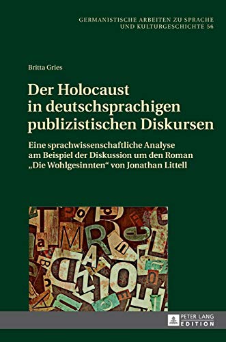 Beispielbild fr Der Holocaust in deutschsprachigen publizistischen Diskursen . Eine sprachwissenschaftliche Analyse am Beispiel der Diskussion um den Roman "Die Wohlgesinnten" von Jonathan Littell. zum Verkauf von Ganymed - Wissenschaftliches Antiquariat