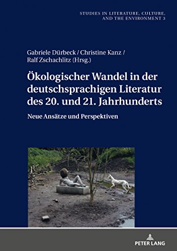 Stock image for kologischer Wandel in der deutschsprachigen Literatur des 20 und 21 Jahrhunderts Neue Perspektiven und Anstze 3 Studies in Literature, Studien Zu Literatur, Kultur Und Umwelt for sale by PBShop.store US