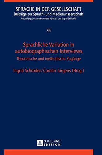 9783631677346: Sprachliche Variation in autobiographischen Interviews; Theoretische und methodische Zugänge (35): Theoretische Und Methodische Zugaenge (Sprache in Der Gesellschaft)