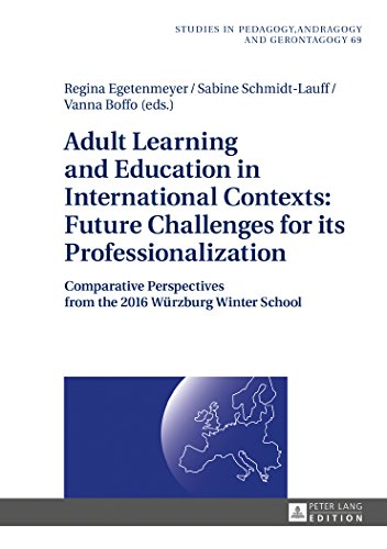 Imagen de archivo de Adult Learning and Education in International Contexts: Future Challenges for its Professionalization : Comparative Perspectives from the 2016 . in Pedagogy, Andragogy, and Gerontagogy) a la venta por WorldofBooks