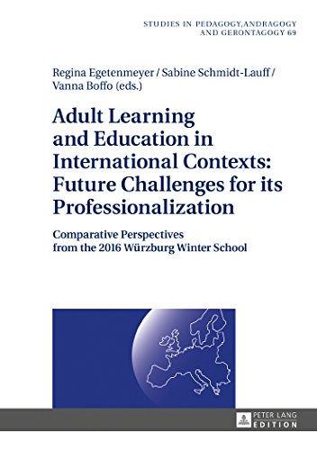 Stock image for Adult Learning and Education in International Contexts: Future Challenges for its Professionalization: Comparative Perspectives from the 2016 Wrzburg . in Pedagogy, Andragogy, and Gerontagogy) for sale by Brook Bookstore