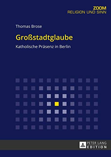 Beispielbild fr Grostadtglaube: Katholische Prsenz in Berlin (ZOOM) zum Verkauf von medimops