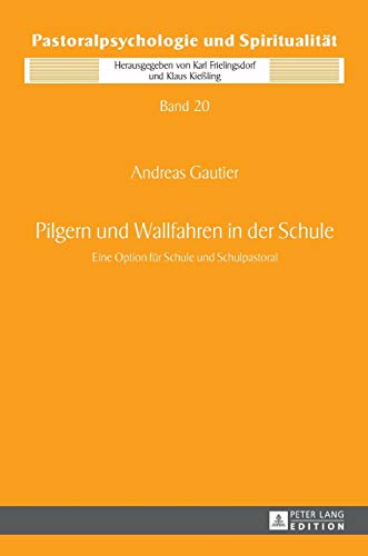 Stock image for Pilgern und Wallfahren in der Schule: Eine Option fuer Schule und Schulpastoral (20) (Pastoralpsychologie Und Spiritualitt) for sale by Brook Bookstore