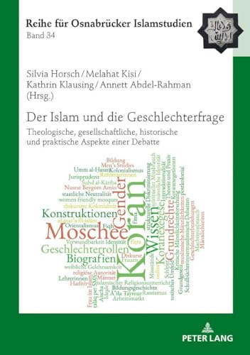 Stock image for Der Islam und die Geschlechterfrage: Theologische, gesellschaftliche, historische und praktische Aspekte einer Debatte (ROI  " Reihe für Osnabrücker Islamstudien) (German Edition) for sale by Books From California