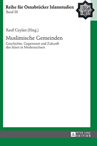 Beispielbild fr Muslimische Gemeinden : Geschichte, Gegenwart und Zukunft des Islam in Niedersachsen. ROI - Reihe fr Osnabrcker Islamstudien ; 28 zum Verkauf von Fundus-Online GbR Borkert Schwarz Zerfa