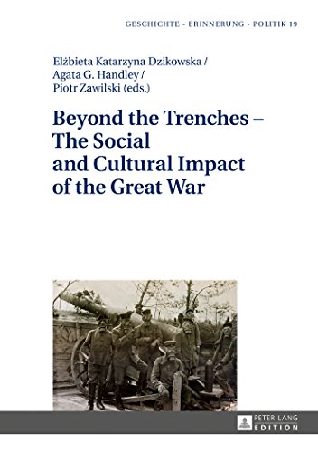 Stock image for Beyond the trenches : the social and cultural impact of the Great War. Geschichte - Erinnerung - Politik ; vol. 19 for sale by Fundus-Online GbR Borkert Schwarz Zerfa