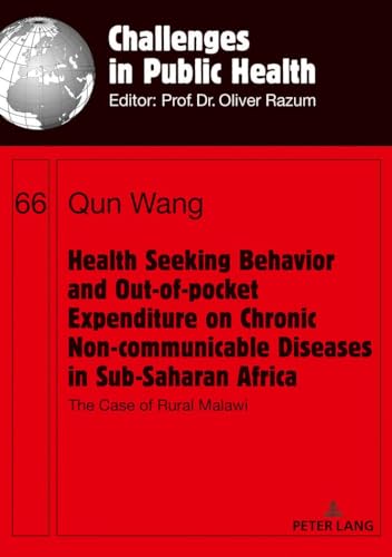 Stock image for Health Seeking Behavior and Out-of-Pocket Expenditure on Chronic Non-communicable Diseases in Sub-Saharan Africa : The Case of Rural Malawi for sale by Ria Christie Collections