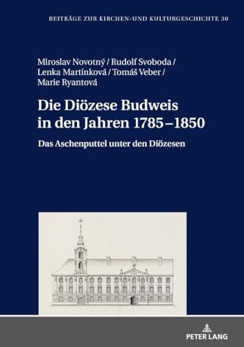 Imagen de archivo de Die Dioezese Budweis in Den Jahren 1785-1850: Das Aschenputtel Unter Den Dioezesen (Beitraege Zur Kirchen- Und Kulturgeschichte) a la venta por Revaluation Books