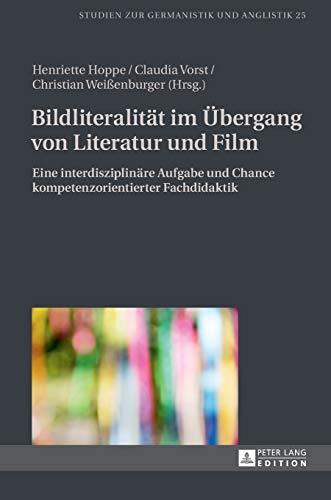 Imagen de archivo de Bildliteralität im  bergang von Literatur und Film: Eine interdisziplinäre Aufgabe und Chance kompetenzorientierter Fachdidaktik (Studien zur Germanistik und Anglistik) (German Edition) a la venta por Books From California