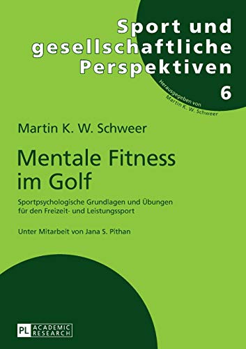 Stock image for Mentale Fitness im Golf: Sportpsychologische Grundlagen und bungen fr den Freizeit- und Leistungssport (Sport und gesellschaftliche Perspektiven) (German Edition) for sale by Book Deals