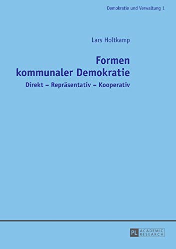 Stock image for Formen kommunaler Demokratie Direkt Reprsentativ Kooperativ 1 Demokratie Und Verwaltung for sale by PBShop.store US