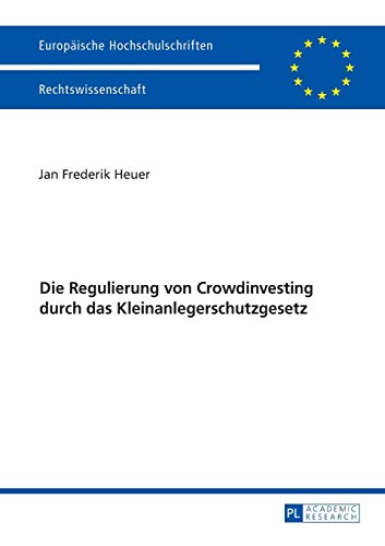 9783631729328: Die Regulierung Von Crowdinvesting Durch Das Kleinanlegerschutzgesetz: 5942