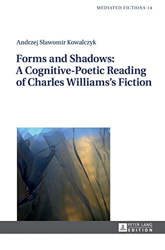 Stock image for Forms and Shadows: A Cognitive-Poetic Reading of Charles Williams?s Fiction (Mediated Fictions) for sale by Brook Bookstore