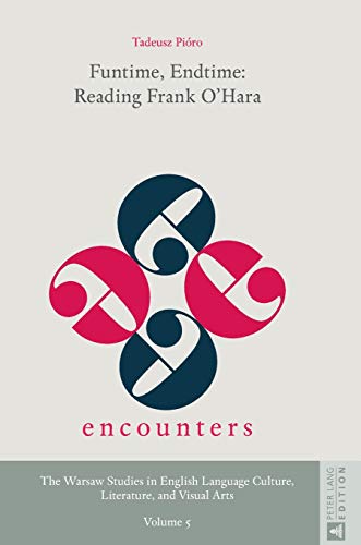 9783631732090: Funtime, Endtime: Reading Frank O'Hara (5) (Encounters. the Warsaw Studies in English Language Culture, Literature, and Visual Arts)