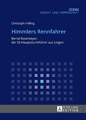 9783631733714: Himmlers Rennfahrer; Bernd Rosemeyer, der SS-Hauptsturmführer aus Lingen: Bernd Rosemeyer, Der Ss-Hauptsturmfuehrer Aus Lingen