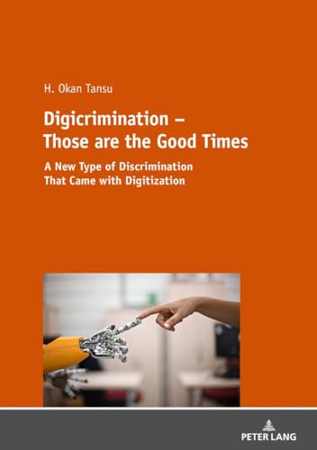 Beispielbild fr Digicrimination  " Those are the Good Times: A New Type of Discrimination That Came with Digitization zum Verkauf von Books From California