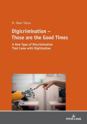 9783631735084: Digicrimination - Those are the Good Times; A New Type of Discrimination That Came with Digitization