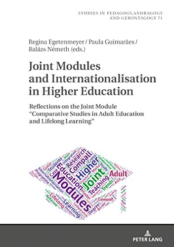 Beispielbild fr Joint Modules and Internationalisation in Higher Education: Reflections on the Joint Module «Comparative Studies in Adult Education and Lifelong . in Pedagogy, Andragogy, and Gerontagogy) zum Verkauf von Books From California
