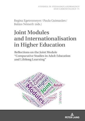 Stock image for Joint Modules and Internationalisation in Higher Education: Reflections on the Joint Module «Comparative Studies in Adult Education and Lifelong . in Pedagogy, Andragogy, and Gerontagogy) for sale by Books From California