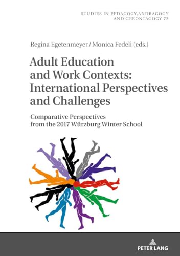 Stock image for Adult Education and Work Contexts: International Perspectives and Challenges (Studien zur Pdagogik, Andragogik und Gerontagogik / Studies in Pedagogy, Andragogy, and Gerontagogy) for sale by Brook Bookstore