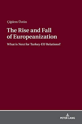 Stock image for The Rise and Fall of Europeanization: What is Next for Turkey-EU Relations? for sale by Books From California