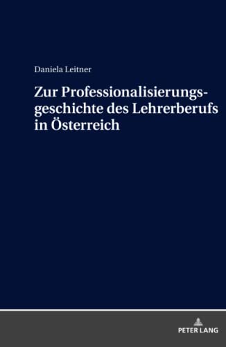 9783631739662: Zur Professionalisierungsgeschichte des Lehrerberufs in sterreich