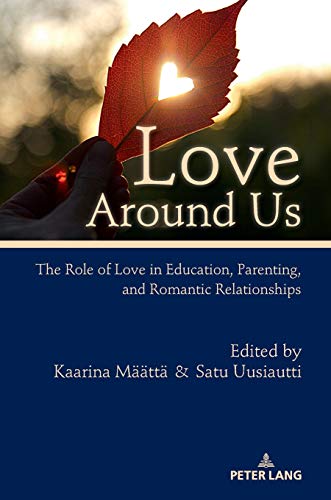 9783631742853: Love Around Us: The Role of Love in Education, Parenting, and Romantic Relationships