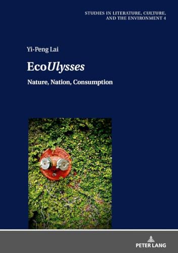 Imagen de archivo de Eco«Ulysses»: Nature, Nation, Consumption (Studien zu Literatur, Kultur und Umwelt / Studies in Literature, Culture, and the Environment) a la venta por Books From California