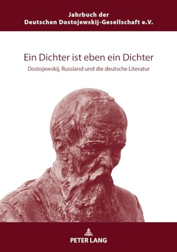 Stock image for Ein Dichter ist eben ein Dichter : Dostojewskij, Russland und die deutsche Literatur for sale by Ria Christie Collections