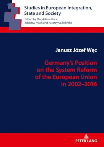 Beispielbild fr Germany  s Position on the System Reform of the European Union in 2002 "2016 (Studies in European Integration, State and Society) zum Verkauf von Books From California