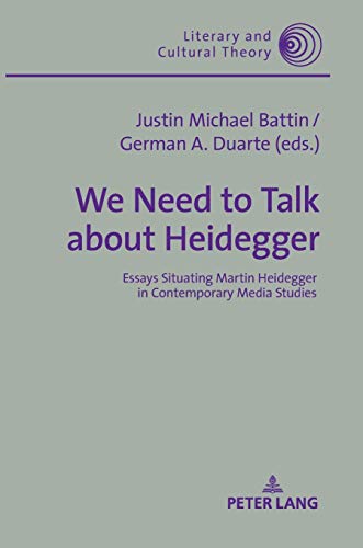 Stock image for We Need to Talk about Heidegger: Essays Situating Martin Heidegger in Contemporary Media Studies for sale by COLLINS BOOKS