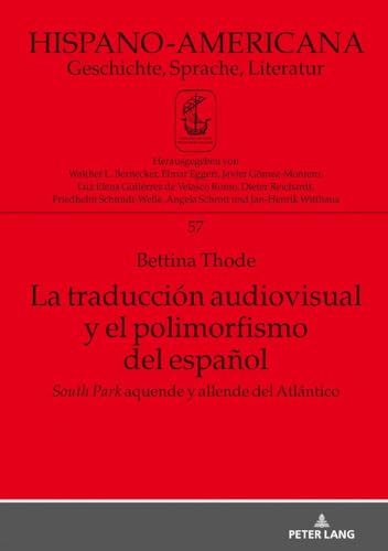 Stock image for La traducci n audiovisual y el polimorfismo del español : South Park aquende y allende del Atlántico for sale by Ria Christie Collections