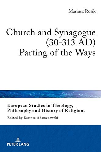 Beispielbild fr Church and Synagogue (30-313 AD): Parting of the Ways (European Studies in Theology, Philosophy and History of Religions) zum Verkauf von Books From California