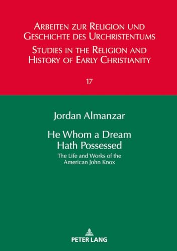 9783631760314: He Whom a Dream Hath Possessed (Arbeiten zur Religion und Geschichte des Urchristentums / Studies in the Religion and History of Early Christianity)
